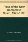 Plays of the New Democratic Spain (1975-1990) - Book
