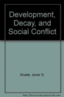 Development, Decay, and Social Conflict - Book