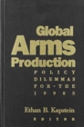 Global Arms Production : Policy Dilemmas for the 1990s - Book