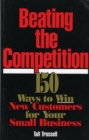 Beating the Competition : 150 Ways to Win New Customers for Your Small Business - Book