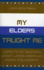 My Elders Taught Me : Aspects of Western Great Lakes American Indian Philosophy - Book