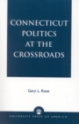 Connecticut Politics at the Crossroads - Book