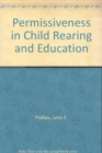 Permissiveness in Child Rearing and Education : A Failed Doctrine? - Book