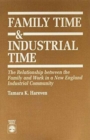 Family Time and Industrial Time : The Relationship between the Family and Work in a New England Industrial Community - Book