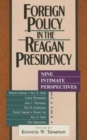 Foreign Policy in the Reagan Presidency : Nine Intimate Perspectives - Book