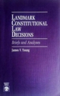Landmark Constitutional Law Decisions : Briefs and Analyses - Book
