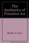 The Aesthetics of Primitive Art - Book