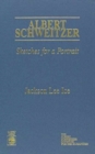 Albert Schweitzer : Sketches for a Portrait - Book