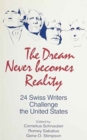 The Dream Never Becomes Reality : The United States in Modern Swiss Literature - Book