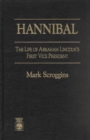 Hannibal : The Life of Abraham Lincoln's First Vice President - Book