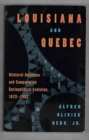 Louisiana and Quebec : Bilateral Relations and Comparative Sociopolitical Evolution, 1673-1993 - Book