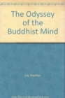 The Odyssey of the Buddhist Mind : The Allegory of The Later Journey to the West - Book