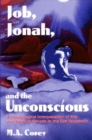 Job, Jonah, and the Unconscious : A Psychological Interpretation of Evil and Spiritual Growth in the Old Testament - Book