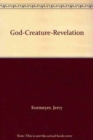 God-Creature-Revelation : A Neoclassical Framework for Fundamental Theology - Book