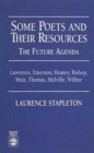 Some Poets and Their Resources: The Future Agenda : Lawrence, Emerson, Heaney, Bishop, Muir, Thomas, Melville, Wilbur - Book