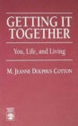 Getting it Together : You, Life and Living - Book