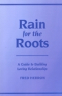 Rain for the Roots : A Guide to Building Loving Relationships - Book