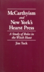 McCarthyism and New York's Hearst Press : A Study of Roles in the Witch Hunt - Book