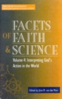 Facets of Faith and Science : Vol. IV: Interpreting God's Action in the World - Book