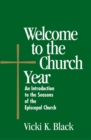 Welcome to the Church Year : An Introduction to the Seasons of the Episcopal Church - Book