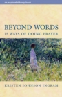 Beyond Words : 15 Ways of Doing Prayer - Book