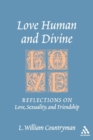 Love Human and Divine : Reflections on Love, Sexuality, and Friendship - Book