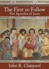 The First to Follow : The Apostles of Jesus - Book