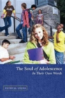 The Soul of Adolescence : In Their Own Words - Book