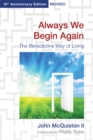 Always We Begin Again : The Benedictine Way of Living (15th Anniversary Edition, Revised) - eBook