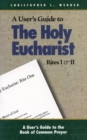 A User's Guide to The Holy Eucharist Rites I & II - eBook