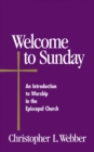 Welcome to Sunday : An Introduction to Worship in the Episcopal Church - eBook
