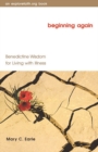 Beginning Again : Benedictine Wisdom for Living with Illness - eBook