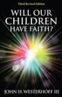 Will Our Children Have Faith? : Third Revised Edition - Book
