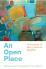 An Open Place : The Ministry of Group Spiritual Direction - eBook