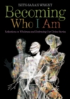 Becoming Who I Am : Reflections on Wholeness and Embracing Our Divine Stories - Book