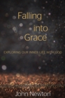 Falling into Grace : Exploring Our Inner Life with God - Book
