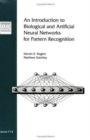 An Introduction to Biological and Artificial Neural Networks for Pattern Recognition - Book