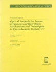 Proceedings of Optical Methods For Tumor Treatment and Detection-Mechanisms and Techniques In Photodynamic Therapy Iv 4-5 Feb 1995 San Jos - Book