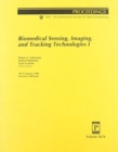 Biomedical Sensing, Imaging, and Tracking Technologies I - Book