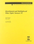 Distributed & Multiplexed Fiber Optic Sensors Vi - Book