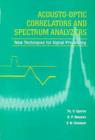 Acousto-Optic Correlators and Spectrum Analyzers: New Techniques for Signal Processing - Book