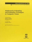 Mathematical Modeling and Estimation Techniques in Computer Vision : 22-23 July 1998, San Diego, California (Proceedings of Spie--the International Society for Optical Engineering, V. 3457.) - Book