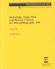 Metrology, Inspection, and Process Control for Microlithography : XIII (Proceedings of SPIE) - Book