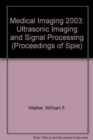 Medical Imaging 2003 : Ultrasonic Imaging and Signal Processing (Proceedings in SPIE) (Proceedings of SPIE) - Book