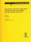 Ecosystems Dynamics, Agricultural Remote Sensing and Modeling, and Site-specific Agriculture (Proceedings of SPIE) - Book