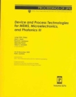 Device and Process Technologies for MEMS ,Microelectronics, and Photonics III - Book