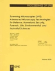 Scanning Microscopies 2012 : Advanced Microscopy Technologies for Defense, Homeland Security, Forensic, Life, Environmental, and Industrial Sciences ; 24-26 April 2012, Baltimore, Maryland, United Sta - Book