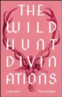 The Wild Hunt Divinations : A Grimoire - Book