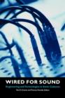 Wired for Sound : Engineering and Technologies in Sonic Cultures - eBook