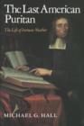 The Last American Puritan : The Life of Increase Mather, 1639-1723 - eBook